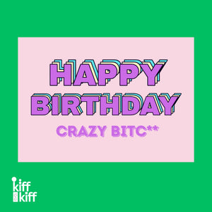 Carte postale anniversaire HAPPY BIRTHDAY CRAZY BITCH, vue de détail
