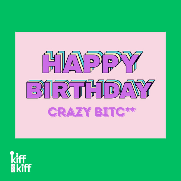 Carte postale anniversaire HAPPY BIRTHDAY CRAZY BITCH, vue de détail
