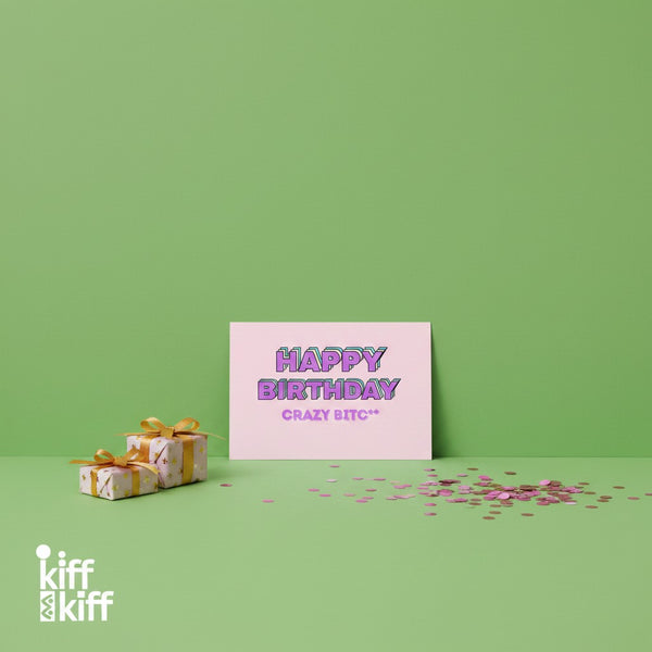 Carte postale anniversaire HAPPY BIRTHDAY CRAZY BITCH, présentation