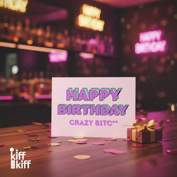 Carte postale anniversaire HAPPY BIRTHDAY CRAZY BITCH, Kiff Kiff