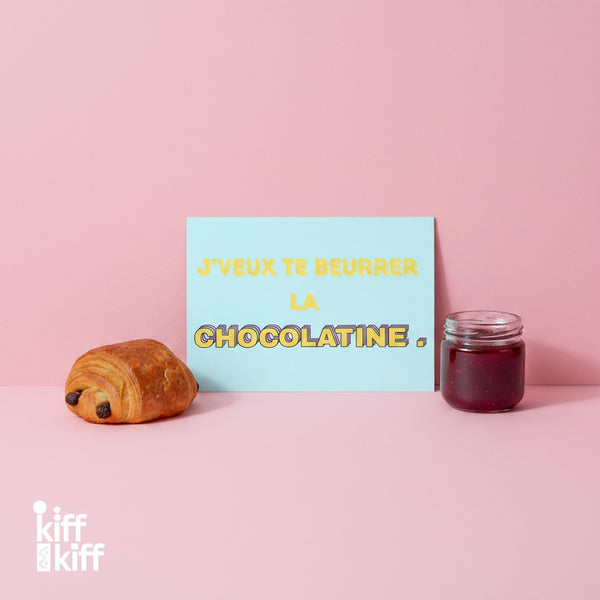 Carte postale « J'VEUX TE BEURRER LA CHOCOLATINE », collection KIFF KIFF