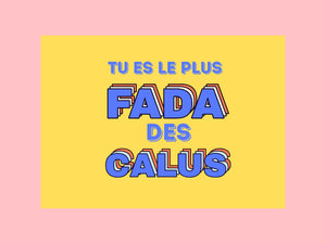 Carte postale « Tu es le plus FADA des CALUS », collection KIFF KIFF