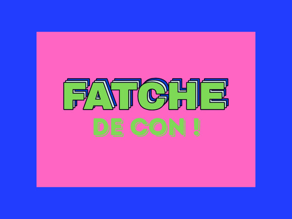 Carte postale « Fatche de con ! », collection KIFF KIFF