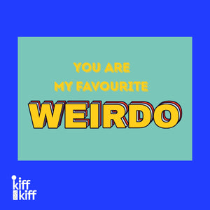 Carte postale YOU ARE MY FAVOURITE WEIRDO, recto
