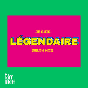 Carte postale « JE SUIS LEGENDAIRE (SELON MOI) », collection KIFF KIFF