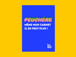Cahier « PEUCHÈRE MÊME MON CARNET IL EN PEUT PLUS ! », papeterie humoristique du Sud