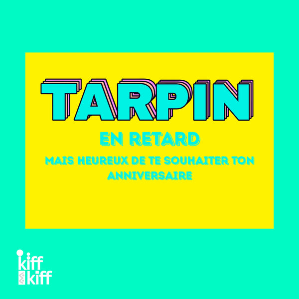 Carte postale anniversaire TARPIN EN RETARD, recto